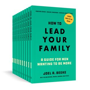 10 Pack - How to Lead Your Family: A Guide for Men Wanting to Be More (Beeke)      Paperback – May 12, 2025 Hover Image